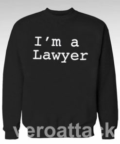 I'm a Lawyer Unisex Sweatshirts