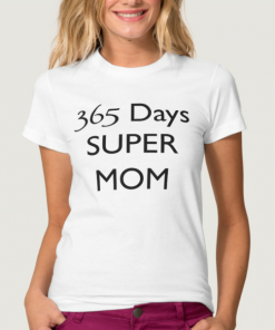 365 days super mom TShirt quote Size S,M,L,XL,2XL,3XL,4XL,5XL
