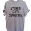 my brain is 80% song lyrics T Shirt Size S,M,L,XL,2XL,3XL