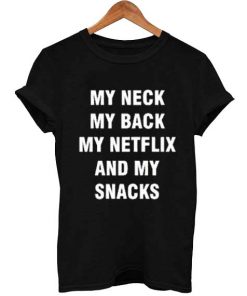 my netflix and my snacks T Shirt Size S,M,L,XL,2XL,3XL