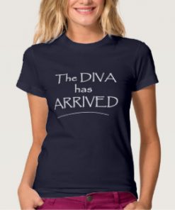 The diva has arrived TShirt quote Size S,M,L,XL,2XL,3XL,4XL,5XL