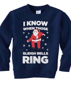 I know when those sleigh bells ring Unisex Sweatshirts