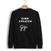 god created gigi Unisex Sweatshirts
