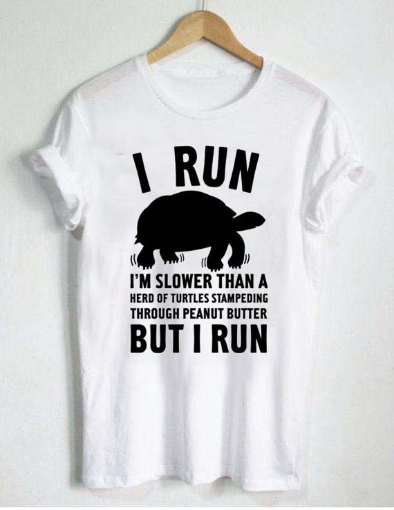 i run but i run T Shirt Size S,M,L,XL,2XL,3XL