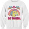 unicorn rainbow go to hell Unisex Sweatshirts