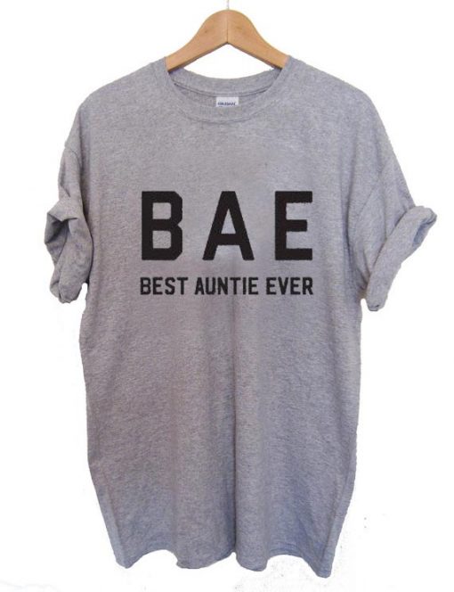 BAE best auntie ever T Shirt Size XS,S,M,L,XL,2XL,3XL