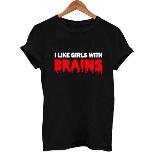 i like girls with brains T Shirt Size XS,S,M,L,XL,2XL,3XL