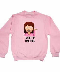 i woke up like this light pink Unisex Sweatshirts