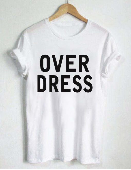 Over dress T Shirt Size XS,S,M,L,XL,2XL,3XL