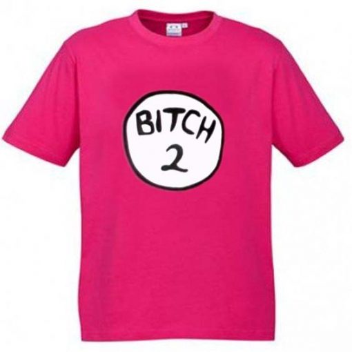 bitch 2 pink T Shirt Size S,M,L,XL,2XL,3XL