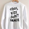 cool kids don't dance Unisex Sweatshirts