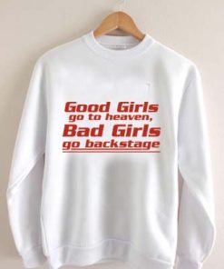 good girls heaven bad girls backstage Unisex Sweatshirts