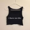 i have no tits crop top graphic print tee for women