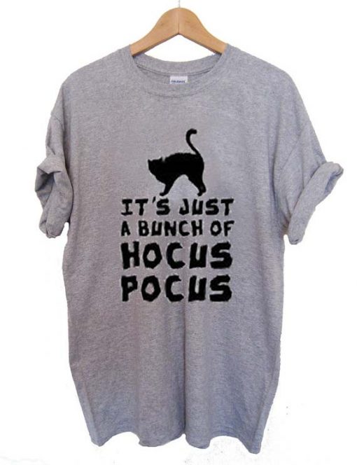 it's just a bunch of hocus pocus T Shirt Size XS,S,M,L,XL,2XL,3XL