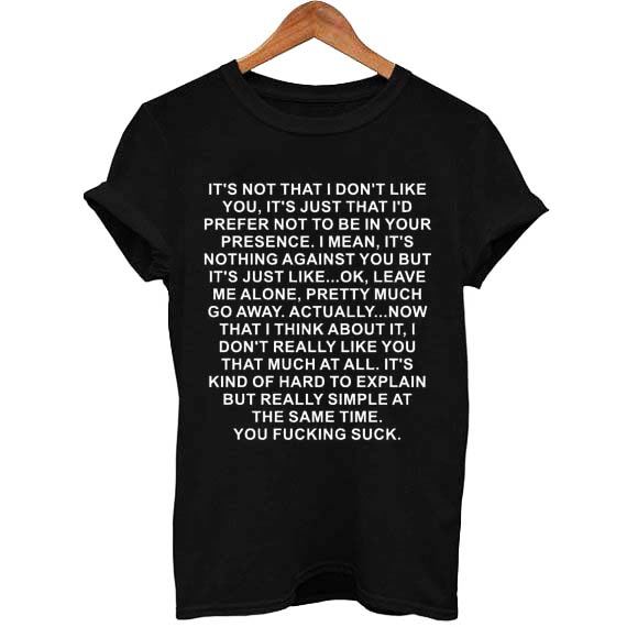 its not that i don't like you quotes T Shirt Size XS,S,M,L,XL,2XL,3XL