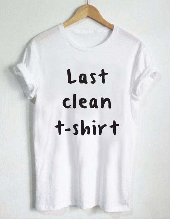 last clean T Shirt Size XS,S,M,L,XL,2XL,3XL