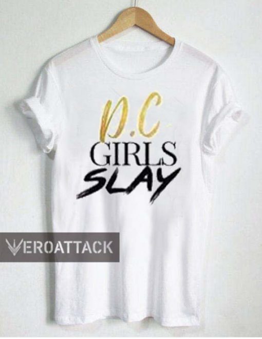 DC girls slay T Shirt Size XS,S,M,L,XL,2XL,3XL