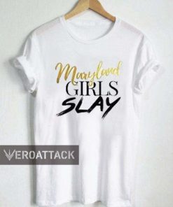 maryland girls slay T Shirt Size XS,S,M,L,XL,2XL,3XL