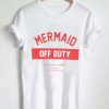 mermaid of duty T Shirt Size XS,S,M,L,XL,2XL,3XL
