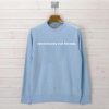 need money not friends light blue Unisex Sweatshirts