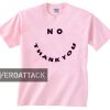 no thank you light pink T Shirt Size S,M,L,XL,2XL,3XL