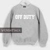 off duty Unisex Sweatshirts