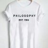 philosophy est 1984 T Shirt Size XS,S,M,L,XL,2XL,3XL