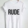 rude T Shirt Size XS,S,M,L,XL,2XL,3XL