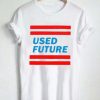 used future T Shirt Size XS,S,M,L,XL,2XL,3XL