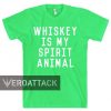 whiskey is my spirit animal T Shirt Size S,M,L,XL,2XL,3XL