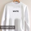 white font Unisex Sweatshirts