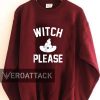 witch please halloween Unisex Sweatshirts