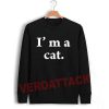 i'm a cat Unisex Sweatshirts