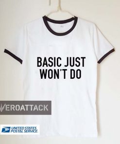 basic just won't do unisex ringer tshirt.available size S,M,L,XL,2XL,3XL