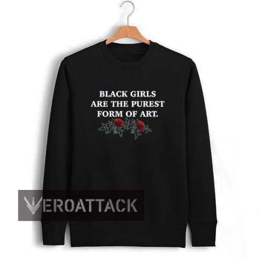 black girls are the purest form of art Unisex Sweatshirts