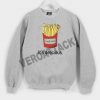 fries its delicious Unisex Sweatshirts