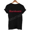 hardcore T Shirt Size XS,S,M,L,XL,2XL,3XL