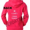 i can't i have dance pink color Hoodies