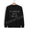 it's a beautiful day to save lives Unisex Sweatshirts