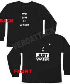 just water we are all water Unisex Sweatshirts size S,M,L,XL,2XL,3XL