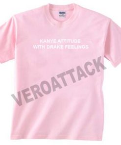 kanye attitude with drake feelings light pink T Shirt Size S,M,L,XL,2XL,3XL