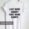 last name hungry first name always T Shirt Size XS,S,M,L,XL,2XL,3XL
