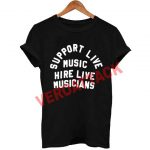 support live music hire live musicians T Shirt Size XS,S,M,L,XL,2XL,3XL