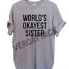 world's okayest sister T Shirt Size XS,S,M,L,XL,2XL,3XL