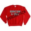 bookstore and chill Unisex Sweatshirts
