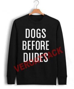 dogs before dudes Unisex Sweatshirts
