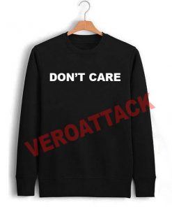 don't care Unisex Sweatshirts