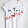 homophobia is gay T Shirt Size XS,S,M,L,XL,2XL,3XL