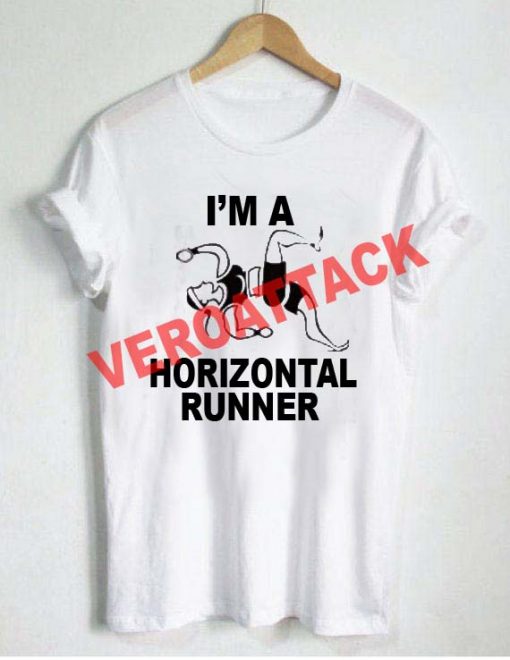 I'm a horizontal runner T Shirt Size XS,S,M,L,XL,2XL,3XL