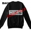 insecurity Unisex Sweatshirts